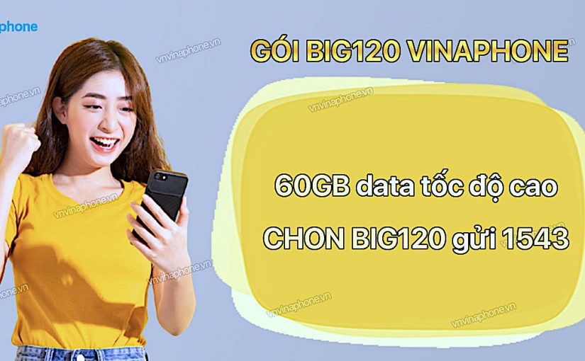 Goi 4G Vina BIG120 – Chi 120K Co Ngay 60GB Data Toc do Cao