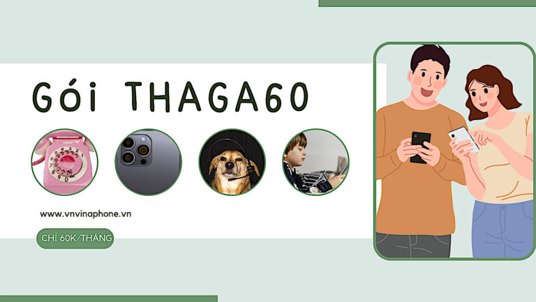 Huong dan tham gia Goi THAGA60 Vina – Nhan 100GB Data Moi Thang